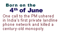 Born on the 4th of June: One call to the PM ushered in India's first private landline phone network and killed a century-old monopoly.