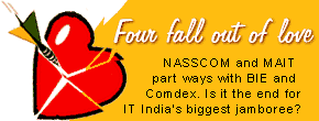 Four fall our of love NASSCOM and MAIT part ways with BIE and Comdex. Is it the end for IT India's biggest jamboree?