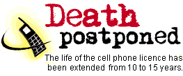 Death postponed: The life of the cell phone licence has been extended from 10 to 15 years.