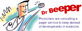 Dr Beeper: Physicians are consulting a pager service to keep abreast of developments in medicine.