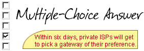 Multiple-Choice Answer: Within six days, private ISPs will get to pick a gateway of their preference.