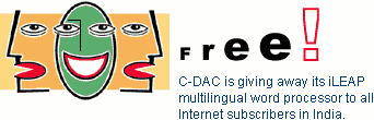 Free! C-DAC is giving away its iLEAP multilingual word processor to all Internet subscribers in India.