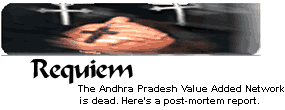 Requiem: The Andhra Pradesh Value Added Network is dead. Here's a post-mortem report.