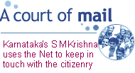 Karnataka CM S M Krishna uses the Net to keep in touch with the citizenry.