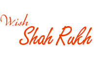 Wish Shah Rukh