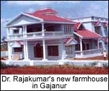 Dr.Rajakumar's new farmhouse in Gajanur