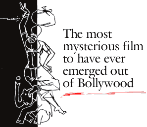 The most mysterious film to have ever emerged out of Bollywood