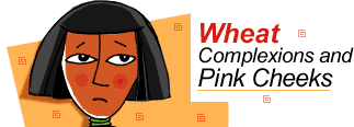 Wheat Complexions and Pink Cheeks