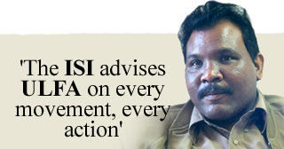 'The ISI advises ULFA on every movement, every action'
