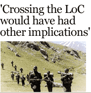'Crossing the LoC would have had other implications'