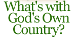 What's with God's Own Country?