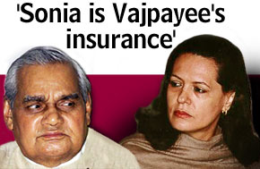 'Sonia is Vajpayee's insurance'