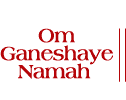 Om Ganeshaye Namah