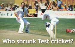 Who shrunk Test cricket