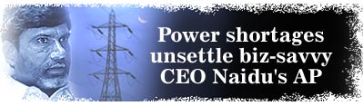 Power-cuts eclipse CEO Naidu's charisma in Andhra Pradesh