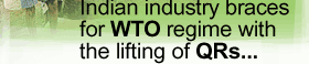 Indian industry braces for WTO regime with the lifting of QRs...