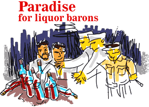 Paradise for liquor barons