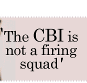The CBI is not a firing squad