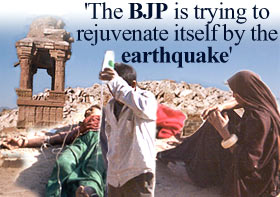 'The BJP is trying to rejuvenate itself by the earthquake'