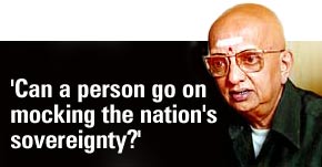 'Can a person go on mocking the sovereignty of the nation?'