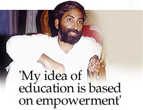 'My idea of education is based on empowerment'