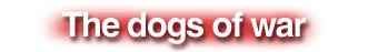 The dogs of war